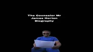 The Counselor Mr James Horton biography 
