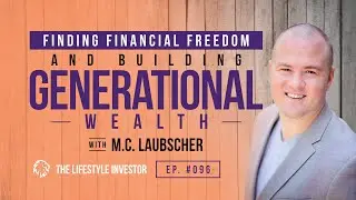 Finding Financial Freedom and Building Generational Wealth with M.C. Laubscher | Business Wealth