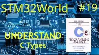 STM32 Tutorial #19 - Understanding C types on STM32 MCUs