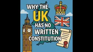 Why the UK Has No Written Constitution