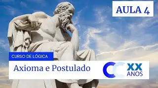 L&oacute;gica #AULA4 - O que &eacute; AXIOMA? O que &eacute; POSTULADO?