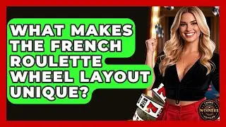 What Makes The French Roulette Wheel Layout Unique? - Casino Winners Advisor