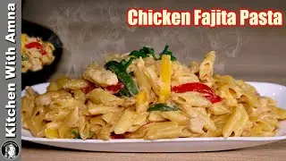 Chicken Fajita Pasta Recipe by Kitchen With Amna