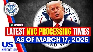 Latest NVC Processing Times – March 17, 2025  USCIS | US Immigration News