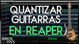 Como QUANTIZAR guitarras en Reaper | Tutorial