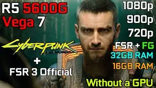 Cyberpunk 2077 + FSR 3 Official - Ryzen 5 5600G Vega 7 & 32GB RAM - 16GB RAM