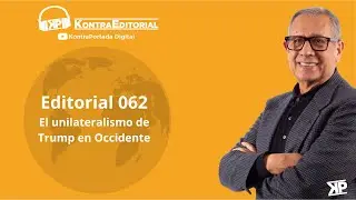 Editorial 062: El unilateralismo de Trump en Occidente