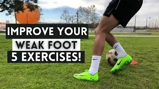 Improve Your Weak Foot | 5 Simple Exercises