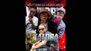 Msk Ft Yamalaza,M Rox X Ambuya-Kaloba