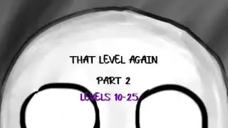 THAT LEVEL AGAIN-Part 2 | Levels 10-25
