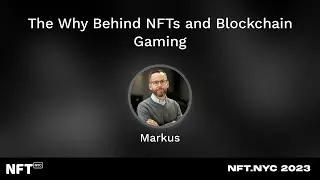 The Why Behind NFTs and Blockchain Gaming - Markus Lipp at NFT.NYC 2023