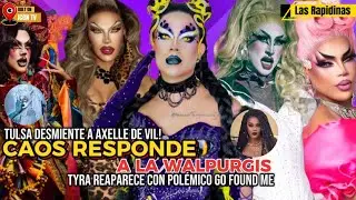 ‼️CAOS RESPONDE A LA WALPURGIS! TULSA DESMIENTE A AXELLE! TYRA REAPARECE CON GO FOUND ME 