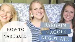 THE FRUGAL WAY TO YARD SALE: HOW WE HAGGLE, BARGAIN, NEGOTIATE!