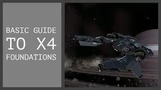X4 Foundations - Basic Guide to getting started