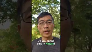 Dr Chan asks - Do you spend enough time in nature?