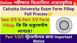 CU Exam Form Fillup🔥Full Process: Part 1/2 & Sem 3/5: Required Documents: Important Notice: