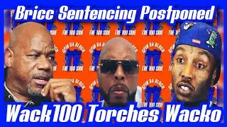 📣WACK 100 SAY'S BRICC BABY MIGHT BE ON THE WITNESS STAND FACING 115 MONTHS & WACK DESTROYS WACKO👀