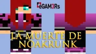Minecraft eGAM3RS - La Muerte de Noakrunk