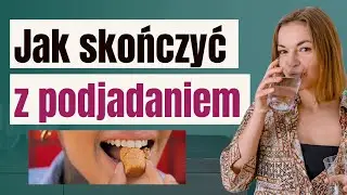 Jak przestać podjadać - poznaj sprawdzone sposoby na podjadanie