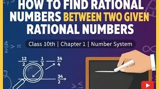 HOW TO FIND RATIONAL NUMBER BETWEEN TO  RATIONAL NUMBER, 9TH CLASS, NUMBER SYSTEM