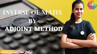 Inverse Of Matrix By Adjoint Method-|| Applied Mathematics 1 -|| Clear Math easily