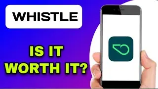 WHISTLE APP REVIEW - IS IT WORTH IT? (EXPLAINED)