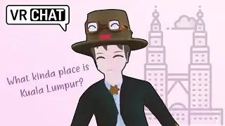 How do you describe Kuala Lumpur to a Japanese? - VRChat Malaysia
