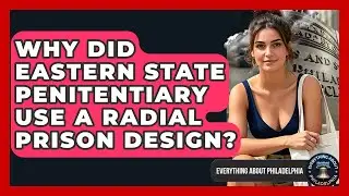 Why Did Eastern State Penitentiary Use A Radial Prison Design? - Everything About Philadelphia