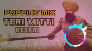 teri mitti popping mix song trap beat edm mix teri mitti kesari song akshay kumar dj re