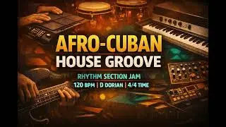 Afro-Cuban House Groove | Rhythm Section Jam | 120 BPM D Dorian