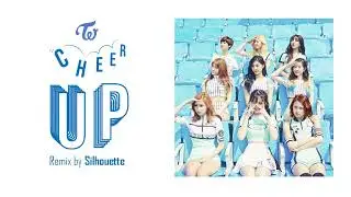 TWICE - Cheer Up (Remix by Sihouette)