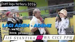 LAGI ADEM-ADEME cipt.WA CICI PPM,,VOC IIS SYANTIKA.. Vidio lirik lagu duet terbaru 2026