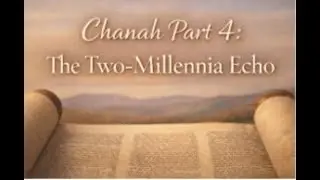 Chana Part 4: The Two-Millennia Echo (Shemuel Alef 1–2)