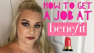 HOW TO GET A JOB AT BENEFIT COSMETICS! - INTERVIEW PROCESS / AUDITION | AMBER HOWE