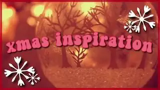XMAS INSPIRATION