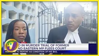 Accused in Murder Trial of Former Portland Eastern MP Flees Court | TVJ News