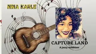 NINA KARLE'S Jazz rendition of  Chronixx's - CAPTURE LAND - live music - Jamaican music