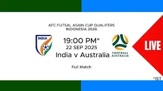 India vs Australia LIVE | AFC Futsal Asian Cup 2026 | Qualifiers