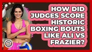 How Did Judges Score Historic Boxing Bouts Like Ali Vs Frazier? - Epic Sports Tales