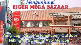 EIGER MEGA BAZAR - Yang Mau Beli Perlengkapan Camping, Hiking & Liburan Buruan Datang