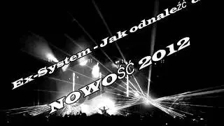 Ex-System - Jak odnaleźć cię