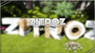 ◤ INTRO #42 [NATURAL] ➟ ZITROZ ◢
