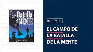Resumen - El campo de la batalla de la mente (Joyce Meyer)