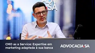 CMO as a Service: Expertise executiva em marketing adaptada ao seu escrit&oacute;rio | #54 ADVOCACIA.SA