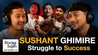 Jindagi Sarara Sushant Ghimire -Story, Music, Life, Struggle, Success, Love l Stories with Sujan E32