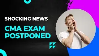 CMA Exam Postponed | Why ?| new exam date ? etc,.