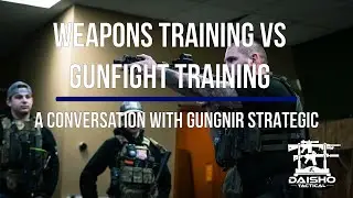Weapons Training Vs Gunfight Training - A conversation with Gungnir Strategic