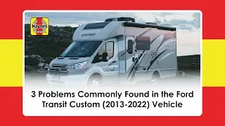 3 Problems Commonly Found In The Ford Transit Custom (2013-2022) Vehicle