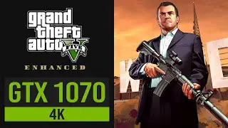 GRAND THEFT AUTO V - ENHANCED | GTX 1070 - I7 7700K - 16GB RAM DDR4 - SSD | 2160P | 4K | BENCHMARK