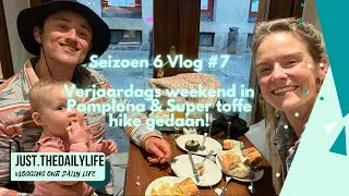 S06 Vlog #7 - VERJAARDAGS WEEKEND IN PAMPLONA & DOEN EEN HELE TOFFE HIKE😃✌🏻